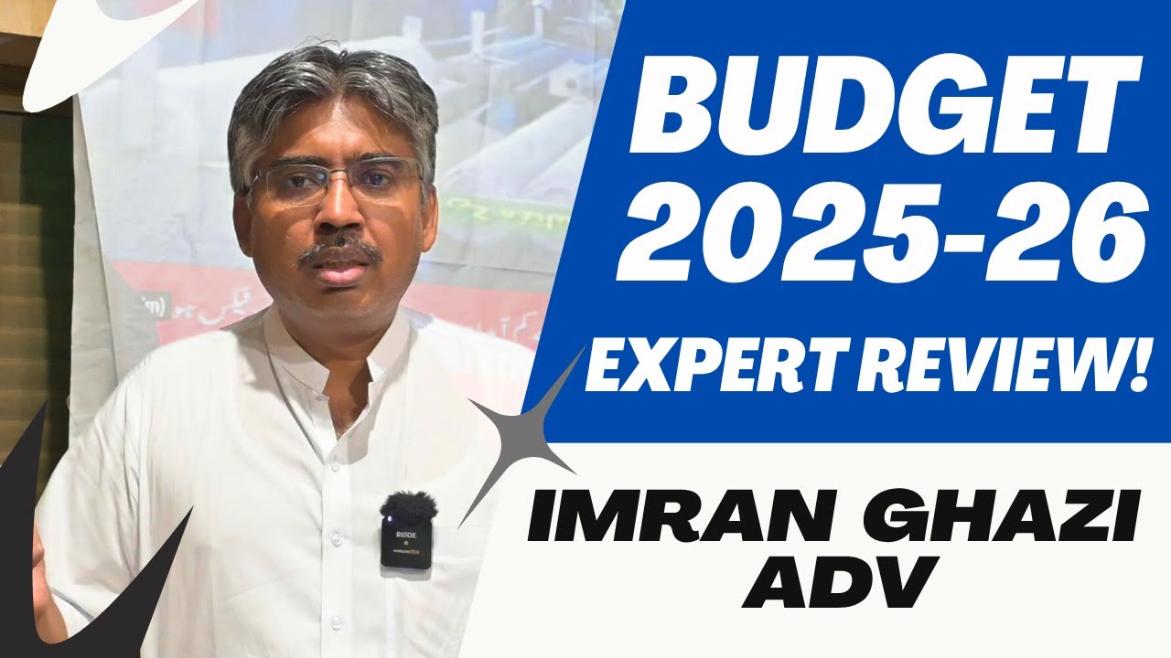 Federal Budget 2025-26 🔍 Expert Review by Imran Ghazi - Adv | MTBA Exclusive