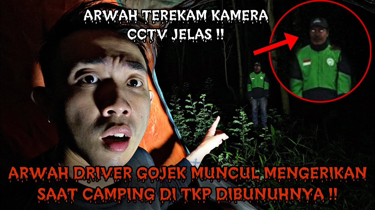 CAMPING HORROR : TERROR ARWAH DRIVER GOJEK MENGERIKAN DIDEPAN TENDA SAAT CAMP DI TKP DIA DIBUNUH !