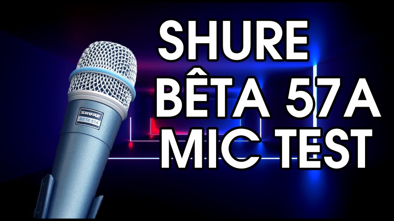 SHURE BETA 57A - microphone test