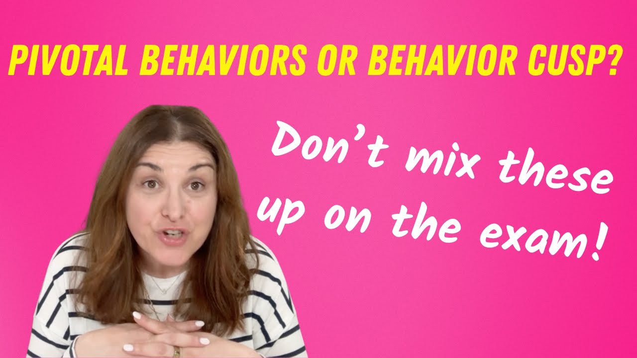 Dana Do's: Pivotal Behaviors vs. Behavior Cusps－ How to Tell Them Apart for the BCBA® Exam