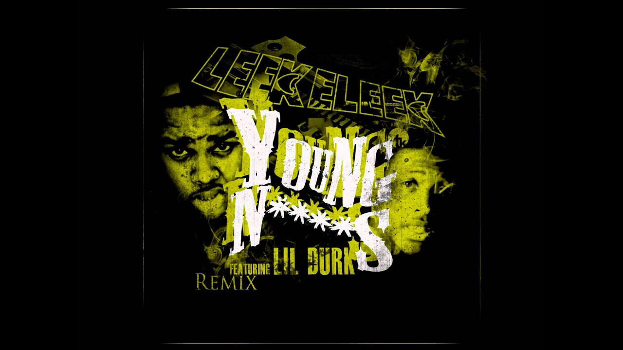 LeekeLeek Young Niggas (Remix) Ft Lil Durk | Itunes DL Link In Description  (Dj Shon Exclusive)