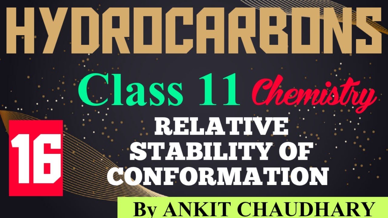 RELATIVE STABILITY OF CONFORMATION | Hydrocarbon Part - 16 | Class 11 Chemistry