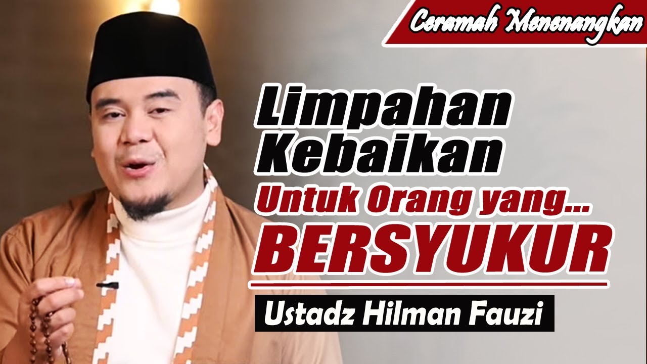 Allah siapkan kebaikan untuk orang yang bersyukur ~ Ustadz Hilman Fauzi Terbaru