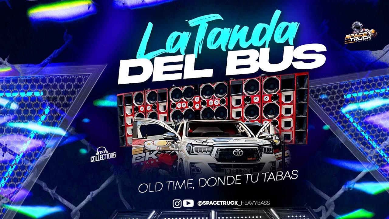 LA TANDA DEL BUS OLD TIME (DONDE TU TABAS) ❌ DJ COLLECTION #SPACETRUCK #HEAVYBASS