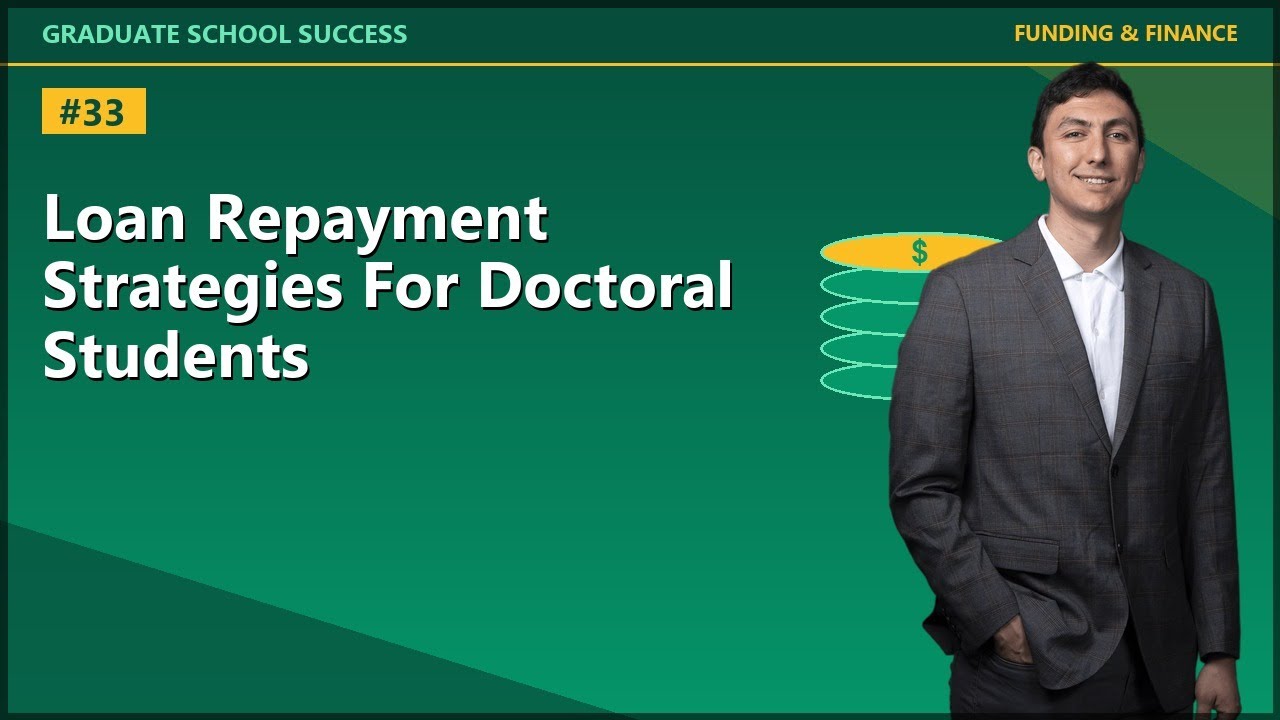 LOAN REPAYMENT STRATEGIES FOR DOCTORAL STUDENTS
