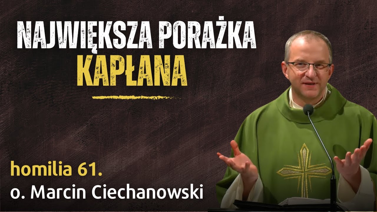 61. Największa porażka kapłana | o. Marcin Ciechanowski [Jasna Góra]