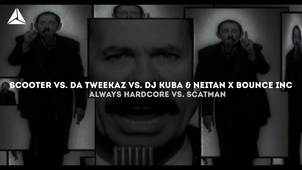 Scooter vs. Da Tweekaz vs. DJ Kuba & Neitan - Always Hardcore Scatman [AdinUnited VIP Mashup]