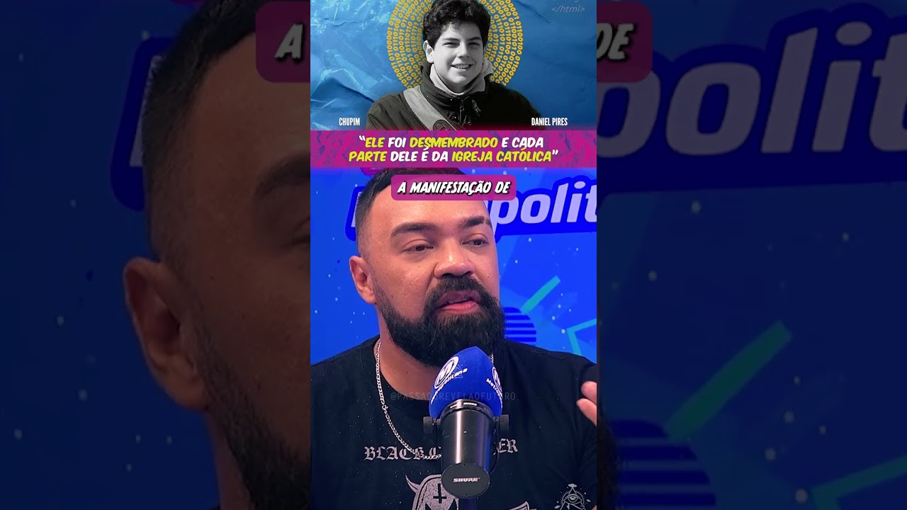 DANIEL PIRES: "IGREJA CATÓLICA FICOU COM OS PEDAÇOS DELE POIS SE ACREDITAVA QUE ERAM OBJETOS SANTOS"