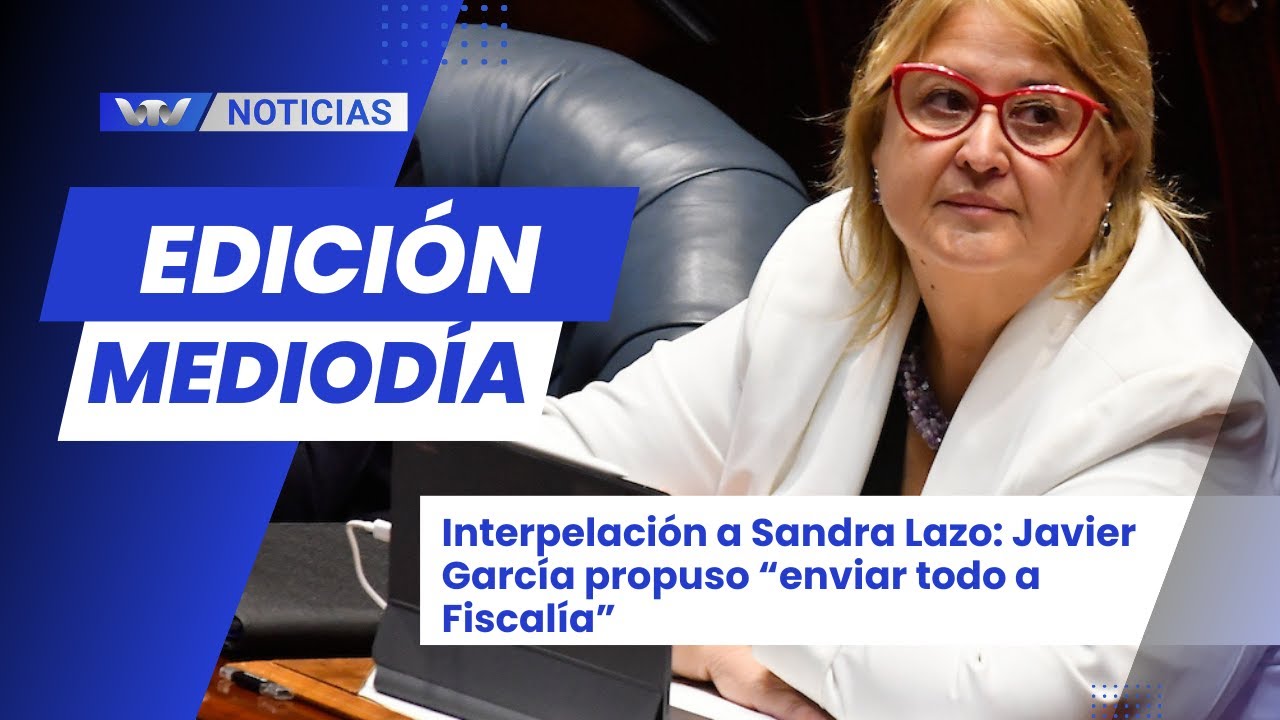 Edici&oacute;n Mediod&iacute;a 10/12|⁠ Interpelaci&oacute;n a Sandra Lazo: Javier Garc&iacute;a propuso &ldquo;enviar todo a Fiscal&iacute;a&rdquo;