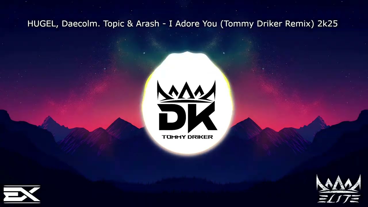 HUGEL, Daecolm. Topic & Arash - I Adore You (Tommy Driker Remix) 2k25
