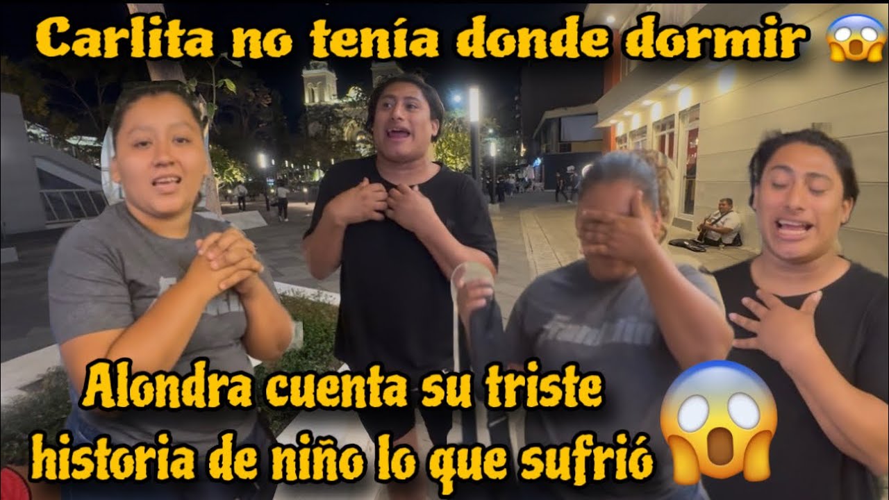 🛑Carlita No tenía dónde dormir 😭 Alondra cuenta su triste historia lo que le pasó de niño 😱😱
