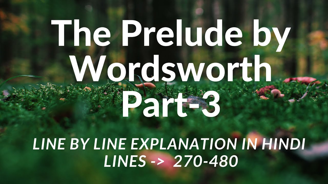 The Prelude Book 1 by Wordsworth Part 3/4 |Line by Line explained in Hindi Plus notes in description
