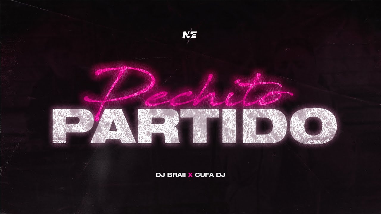PECHITO PARTIDO - DJ BRAII ft. @C.U.F.A