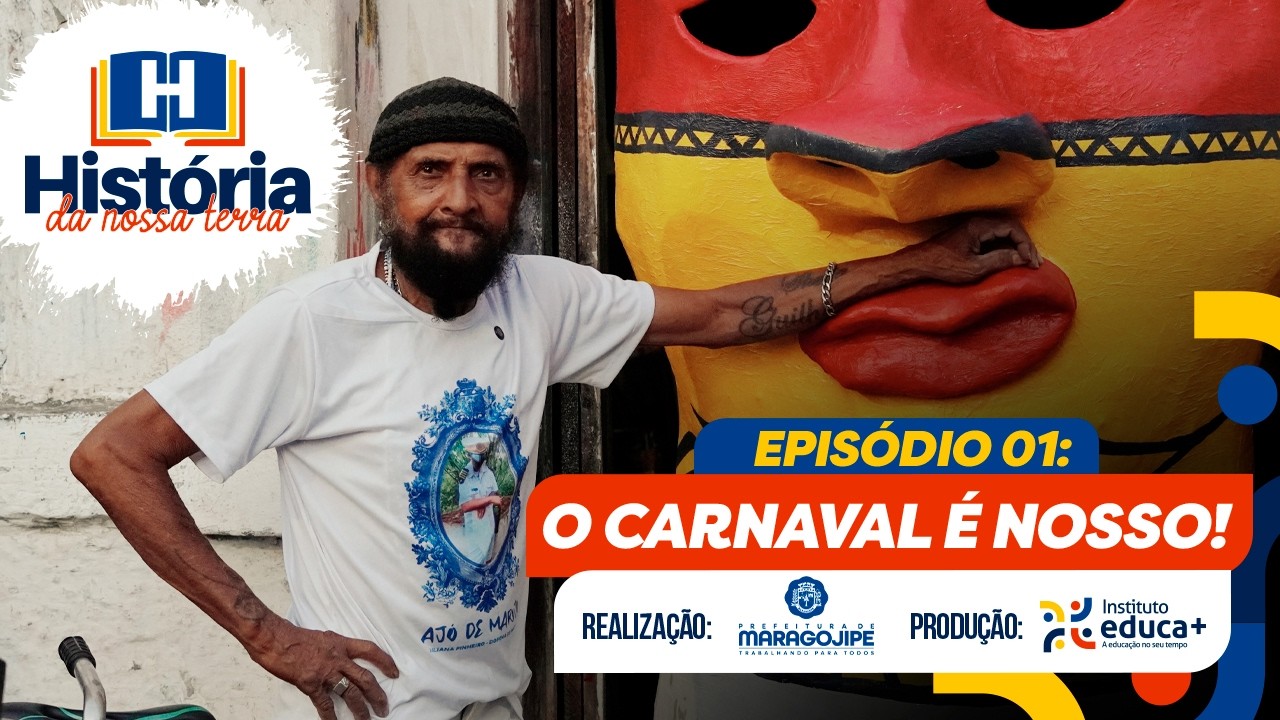 HISTÓRIA DA NOSSA TERRA–EDIÇÃO MARAGOGIPE| EP 01: O CARNAVAL É NOSSO, COM SEU BIBITO E MEMEU BARBUDO
