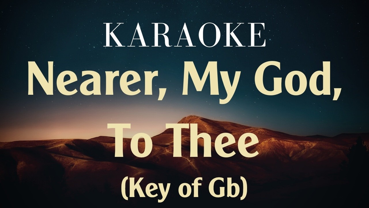 Nearer, My God, To Thee - Karaoke (key of Gb)