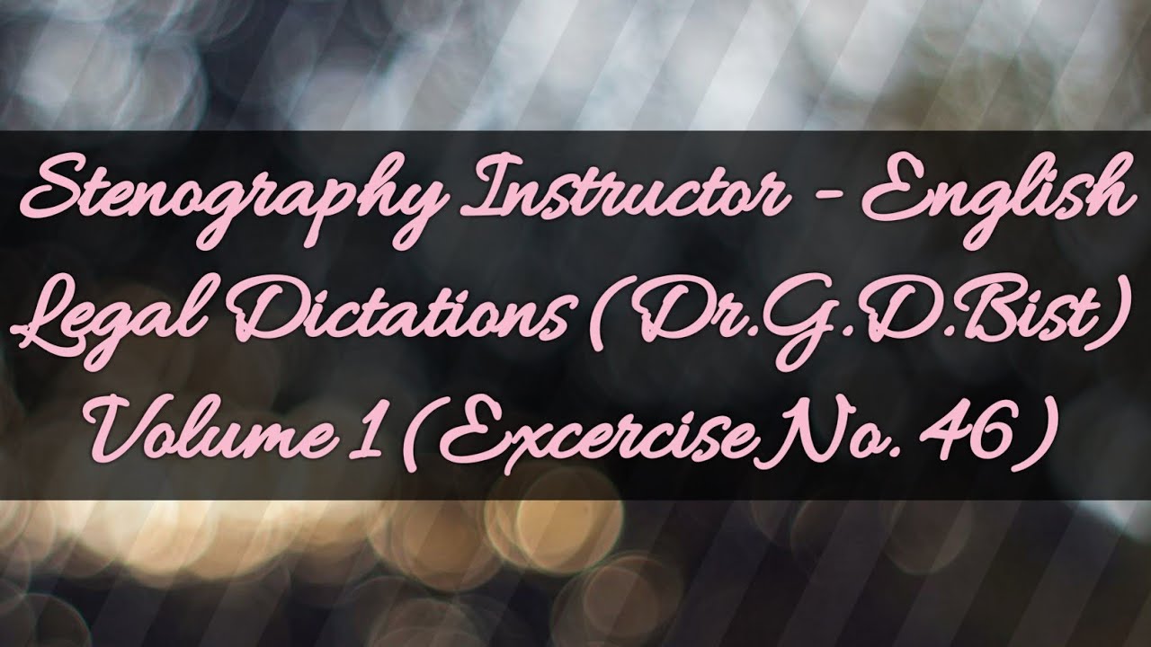 Legal Dictations (Dr.G.D.Bist) Volume 1 (Exercise No. 46) @ 80.w.p.m.