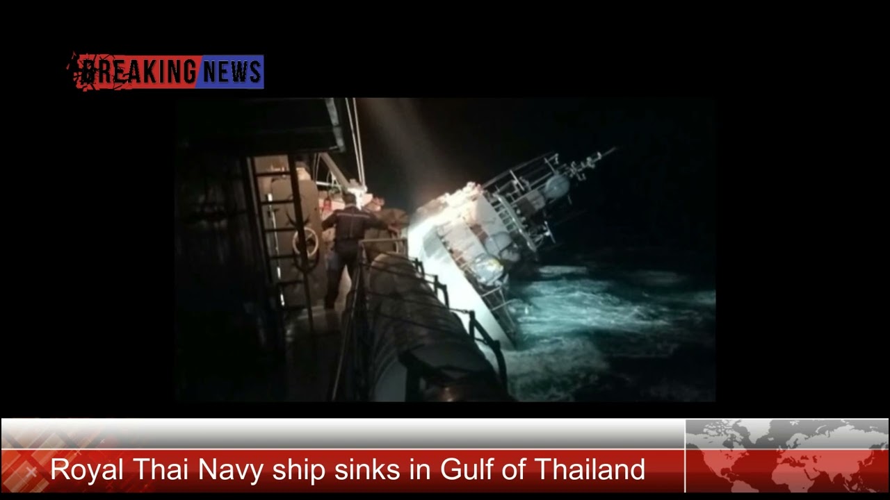 Royal Thai Navy ship sinks in Gulf of Thailand