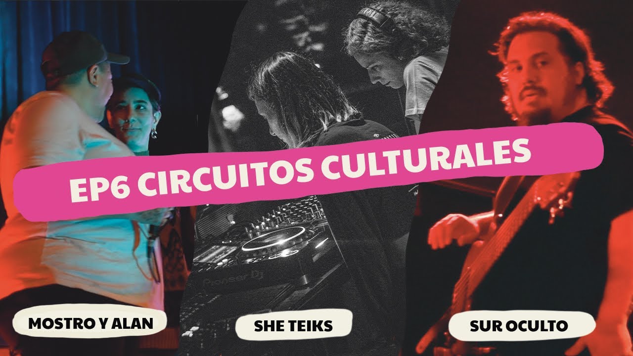 Episodio 6: Los circuitos culturales