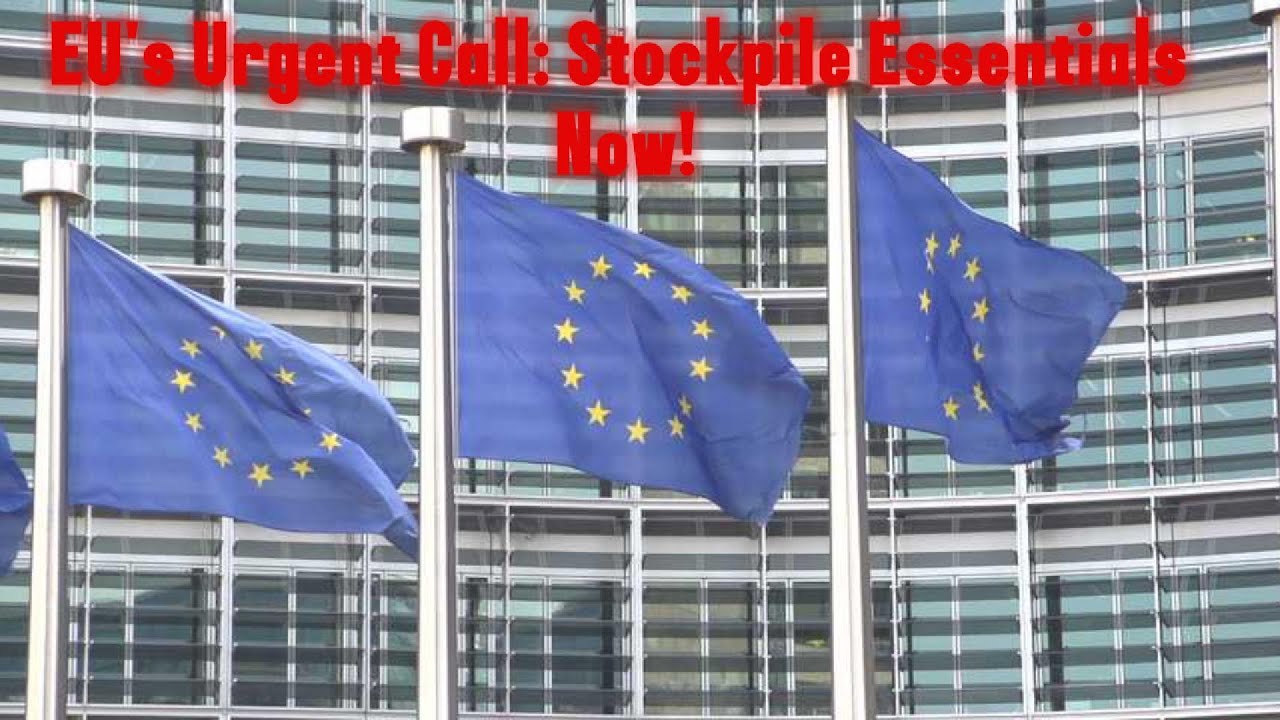 EU's Urgent Call Stockpile Essentials Now!