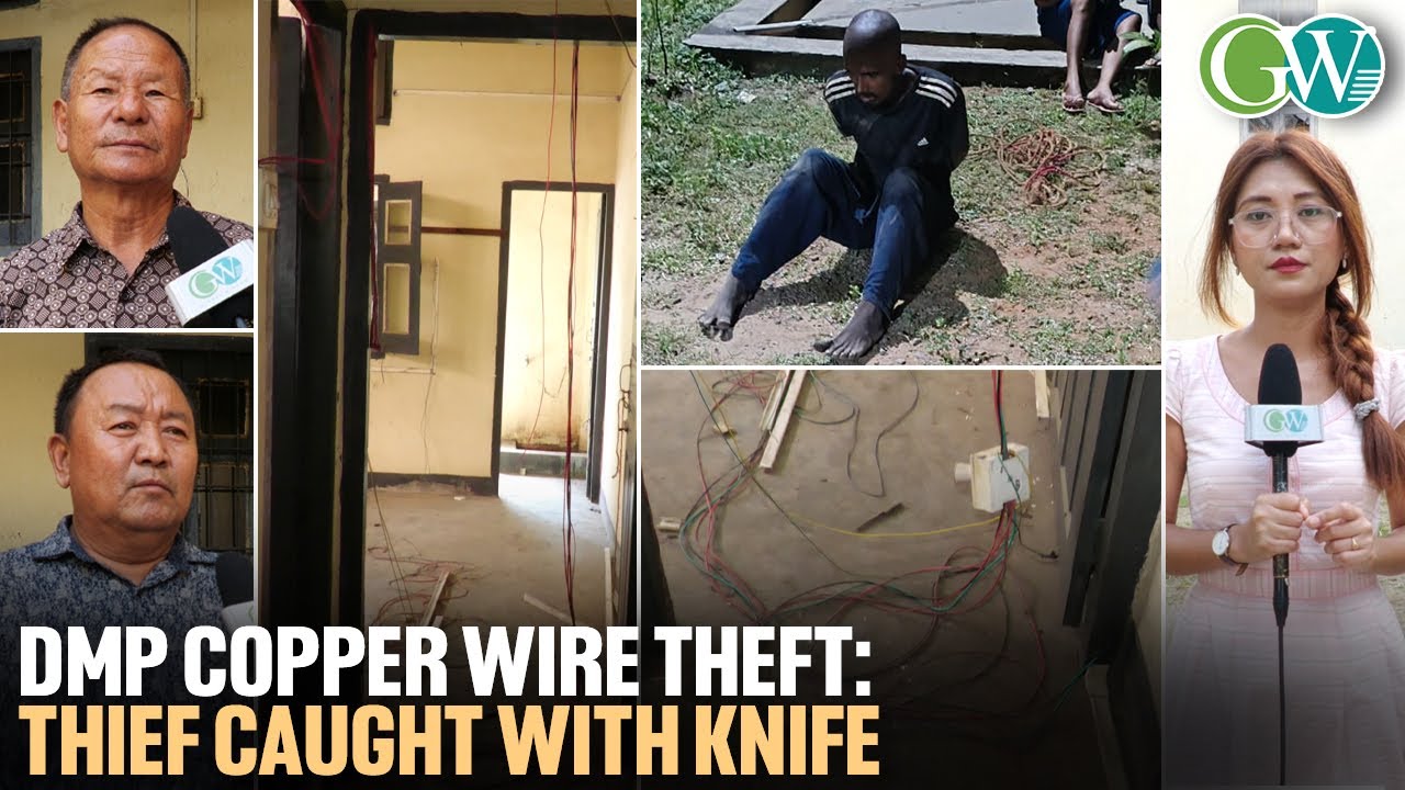 DMP: NON- LOCAL MAN CAUGHT STEALING COPPER WIRES AT WALFORD CHAKHESANG COLONY