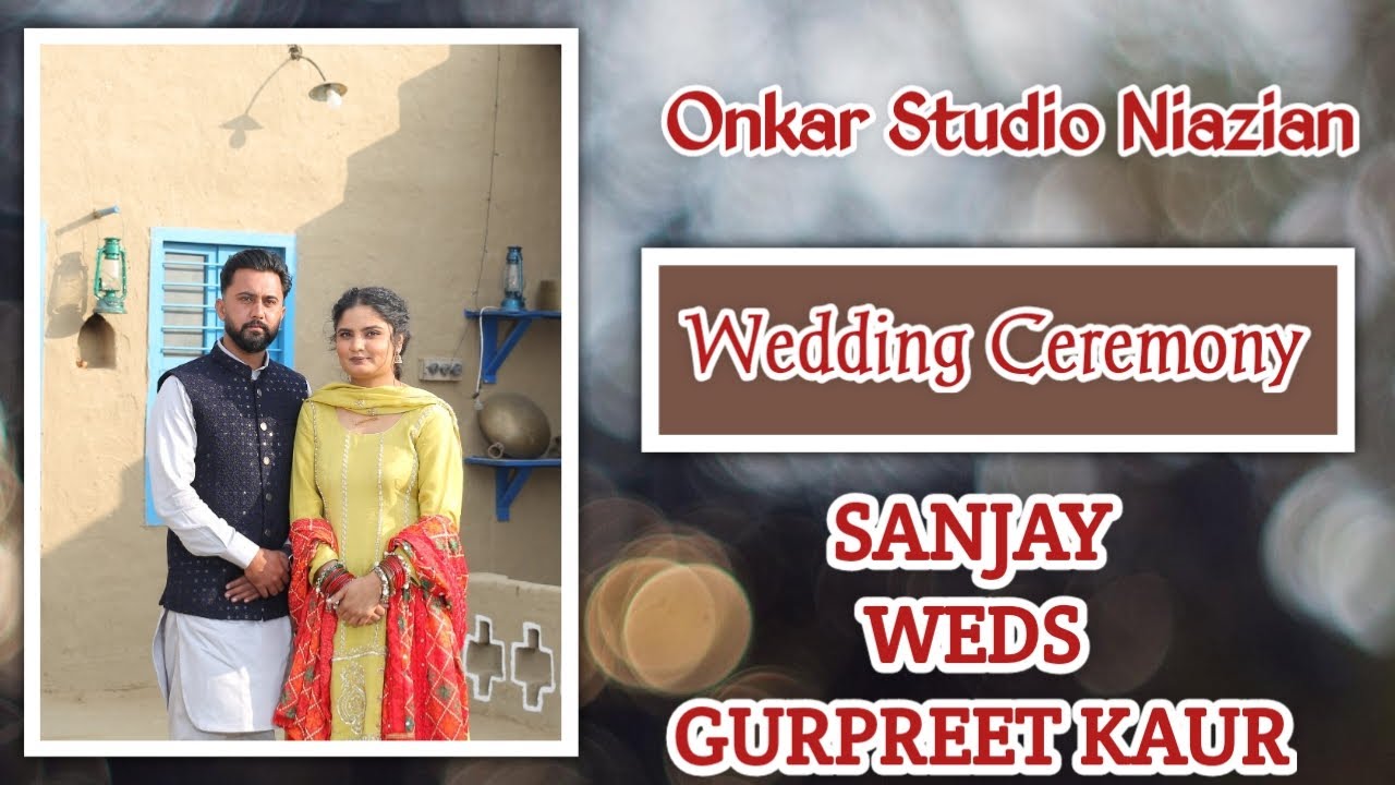 Sanjay weds Gurpreet Kaur // Wedding Ceremony // Live by Onkar Studio Niazian +91 98142 89486