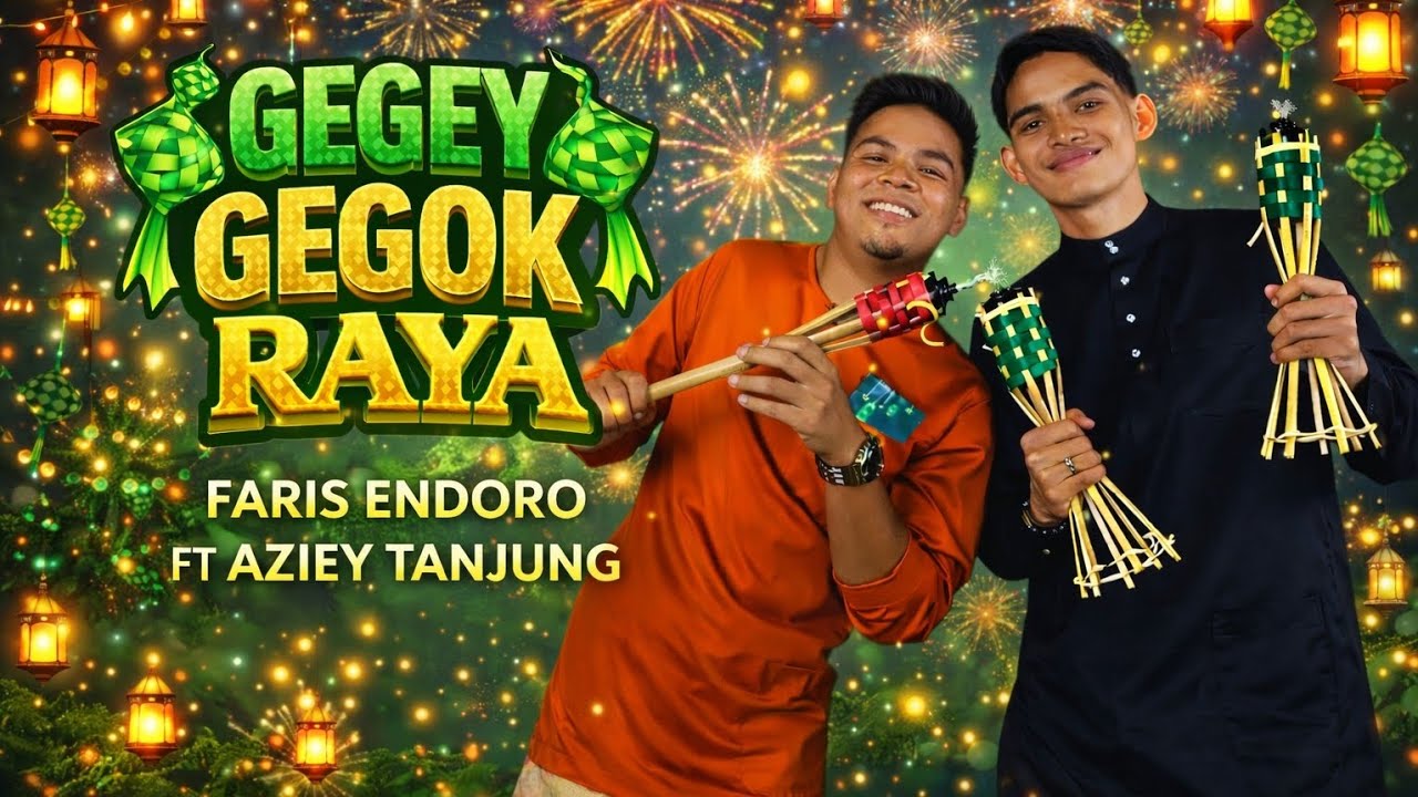 GEGEY GEGOK RAYA - FARIS ENDORO FT AZIEY TANJUNG (OFFICIAL MV) LAGU RAYA 2026