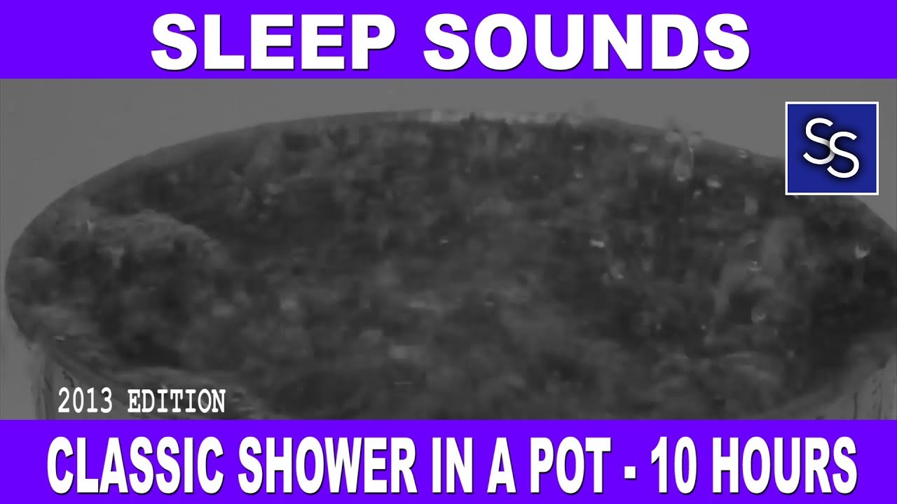 Shower in a Pot - The Sound of Water to Fall Asleep to - 10 hrs