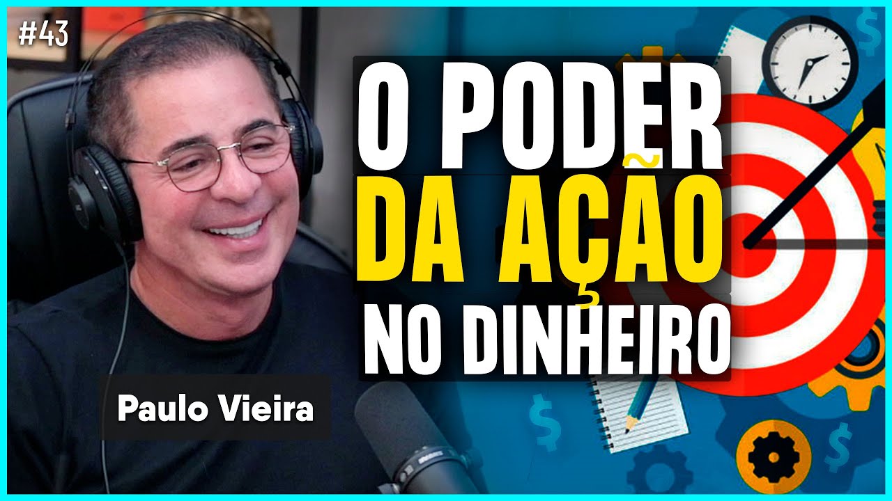 O PODER DA A&Ccedil;&Atilde;O NO DINHEIRO (PAULO VIEIRA) | Irm&atilde;os Dias Podcast #43