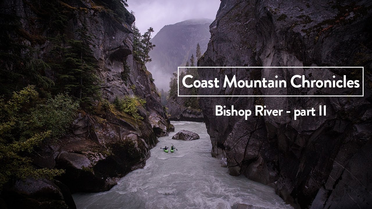 Coast Mountain Chronicles: The Bishop River Part II
