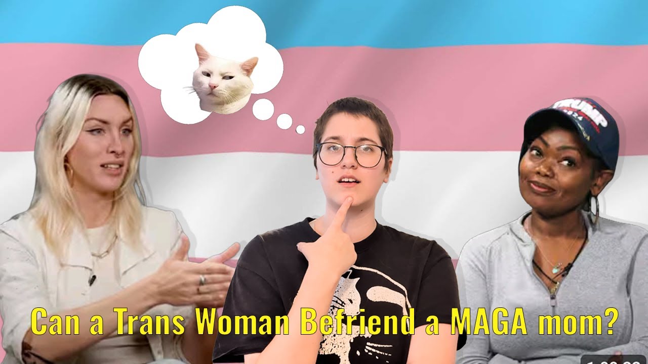 Can Trans Women And Maga REALLY Get Along?