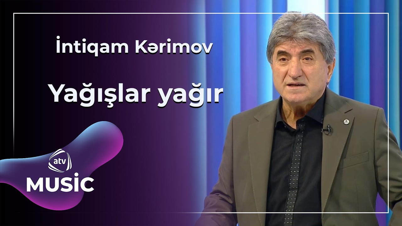 Yağışlar yağır - İntiqam Kərimov