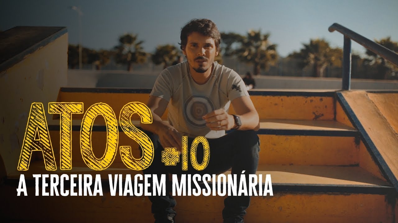 Atos #10 A Terceira Viagem Missionária