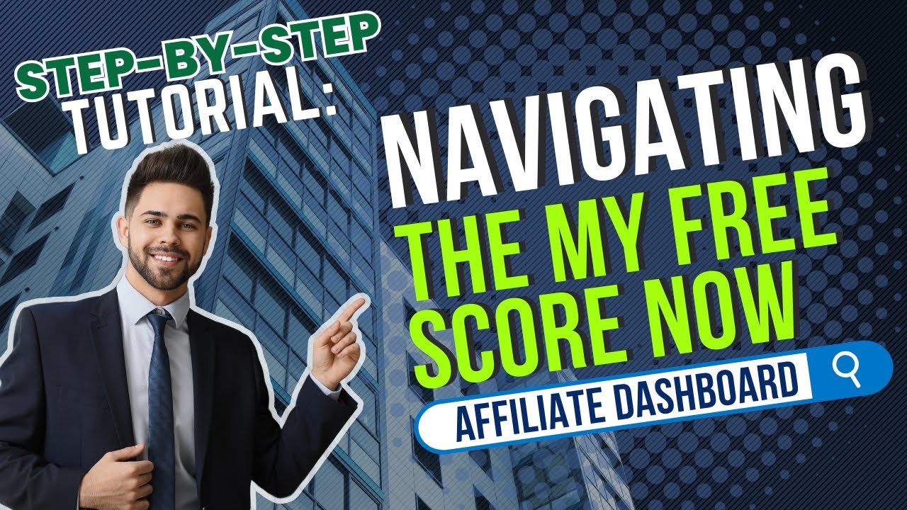 Step-by-Step Tutorial: Navigating the My Free Score Now Affiliate Dashboard