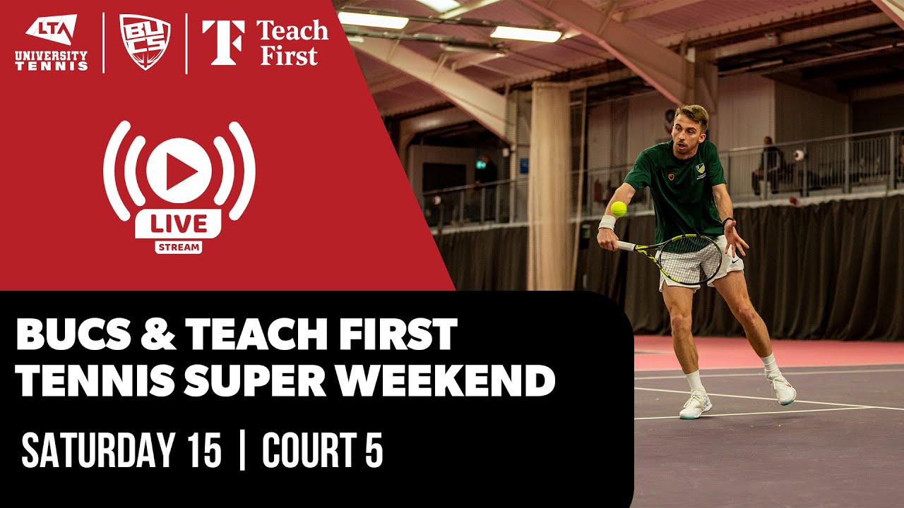 BUCS & Teach First Tennis Super Weekend | Saturday 15 | Court 5