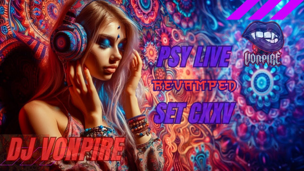 DJ Vonpire - Live PSYTRANCE Set CXXV - Revamped