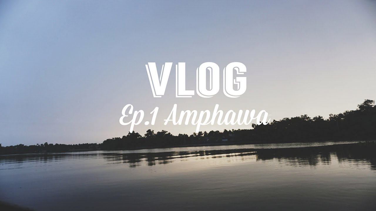 vlog Ep.1 : เที่ยวอัมพวาหลังโควิด