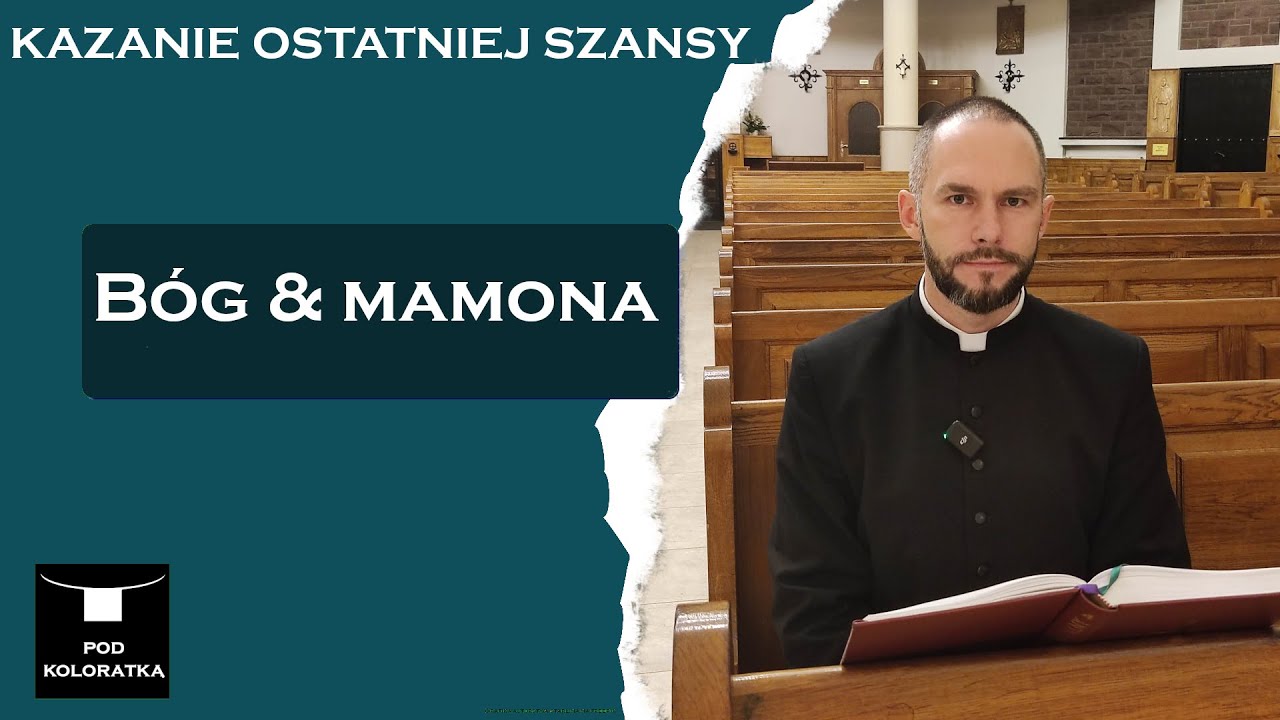 Kazanie ostatniej szansy - Bóg & mamona