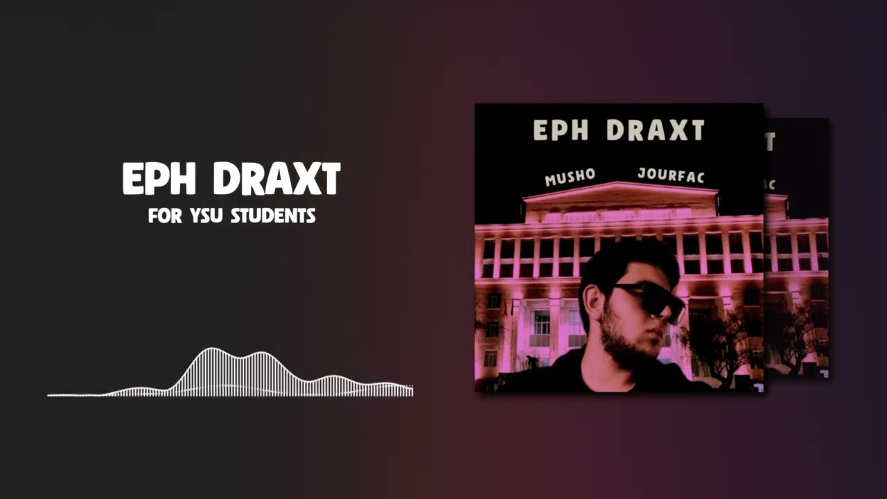 EPH DRAXT // ԵՊՀ ԴՐԱԽՏ - Musho // Մուշո