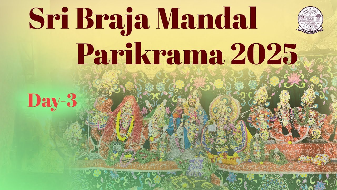 Sri Braja Mandal Parikrama 2025 (Day-3) Sri Krishna Chaitanya Math Kishorepura, Vrindavan (Mathura)