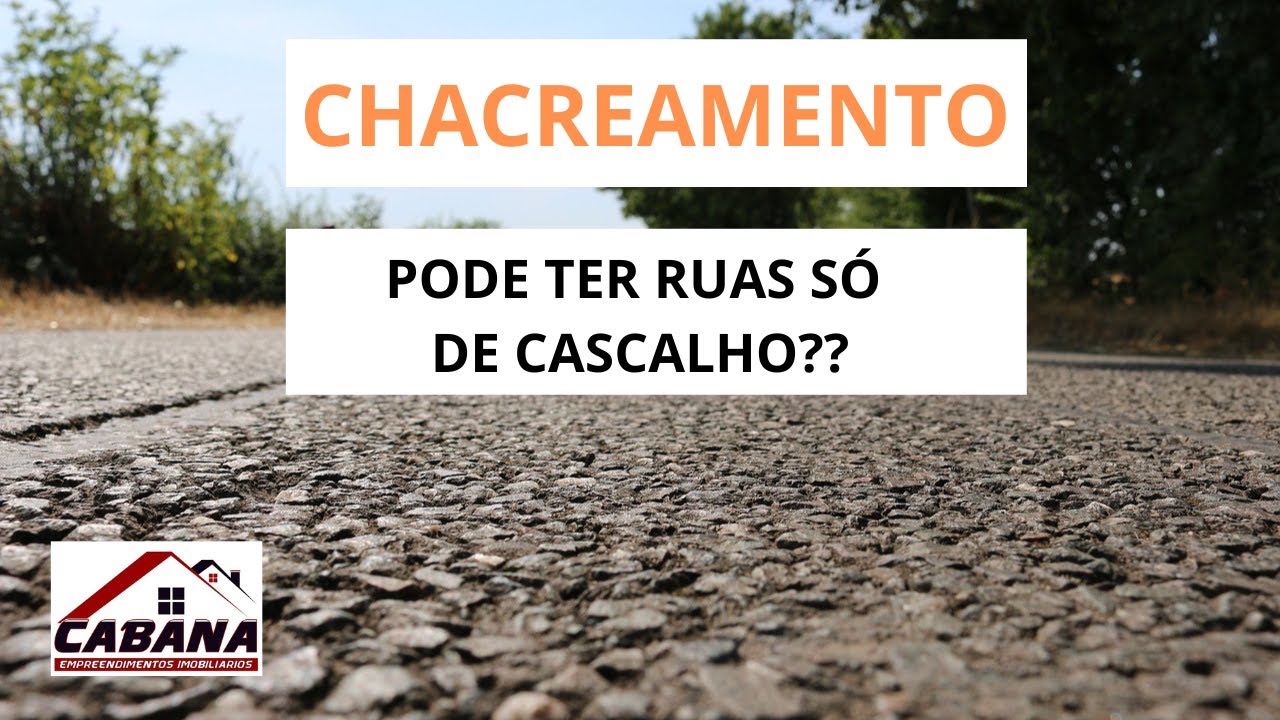 CHACREAMENTO PODE TER RUAS DE CASCALHO? CABANA LOTEADORA