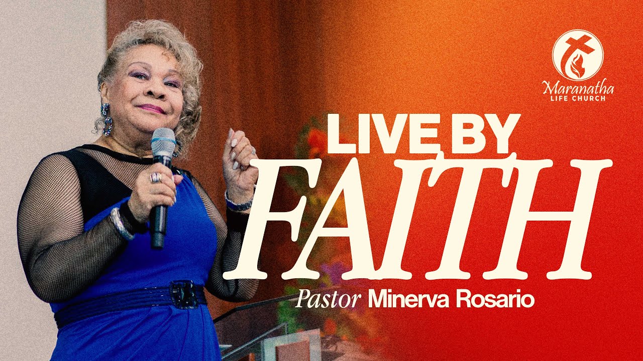 LIVE BY FAITH I Pastor Minerva Rosario