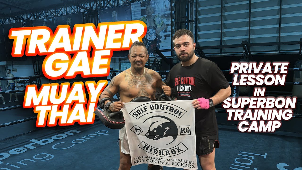 TAYLAND SUPERBON'DA TRAINER GAE İLE ÖZEL DERS | MUAY THAI ANTRENMANI