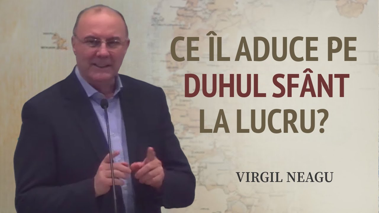 Virgil Neagu - Ce îl aduce pe Duhul Sfânt la lucru? | PREDICĂ 2024