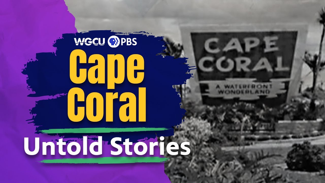 Cape Coral, Florida: Dreamers & Schemers | Untold Stories | Florida History