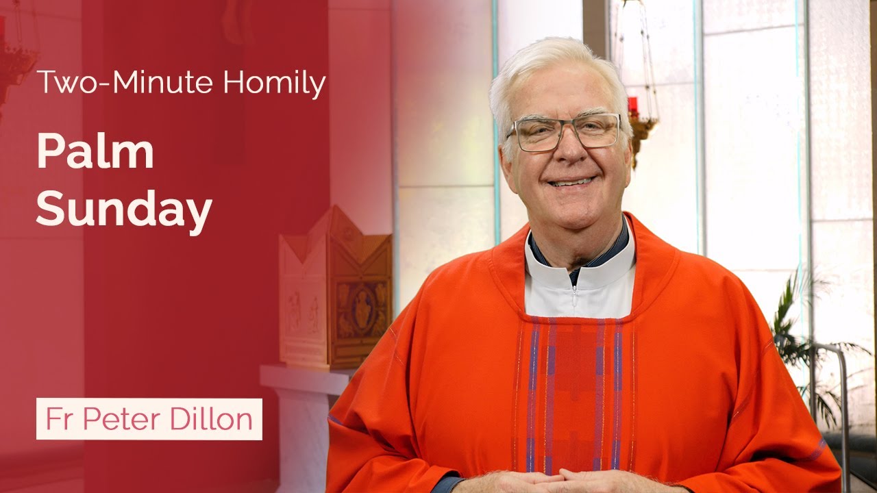 Palm Sunday - Two-Minute Homily: Fr Peter Dillon