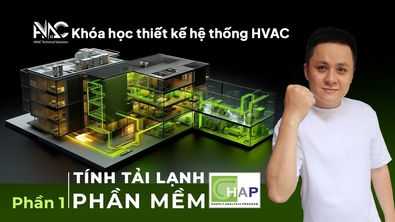 Phần mềm HAP - Hướng dẫn tính tải lạnh chi tiết - Phần 1