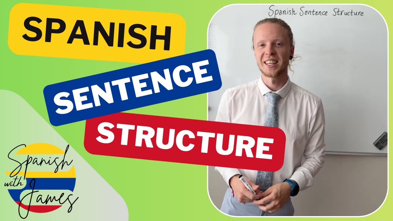What you've always wanted to know about Spanish Sentence Structure