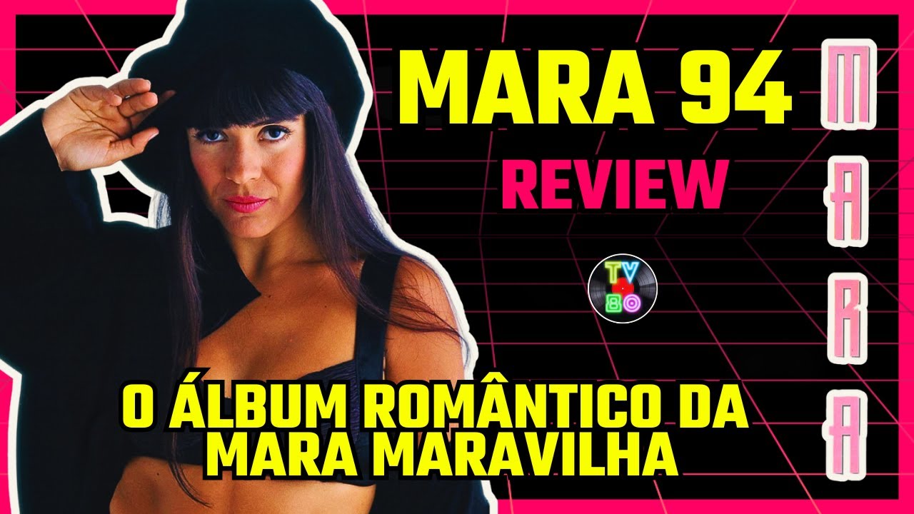 MARA 94 – O Último Grito Pop de Mara Maravilha Antes da Virada! - Tv80