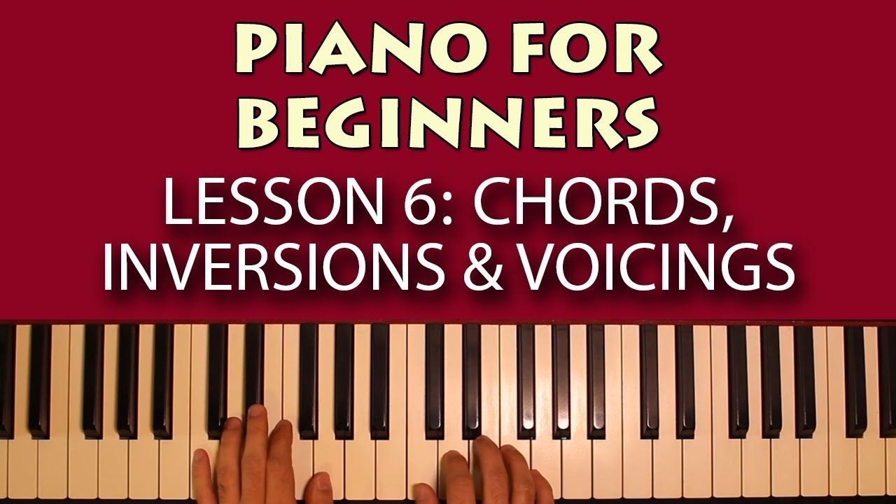 Piano Lessons for Beginners: Part 6 - Chord, Inversions and Voice Leading