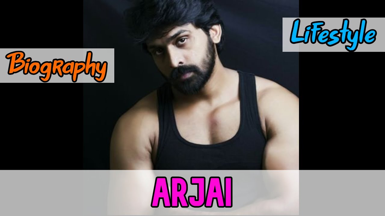 Arjai Indian Actor Biography & Lifestyle